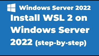 121 How to Install WSL2 on Windows Server 2022  Windows Subsystems for Linux [upl. by Madancy320]