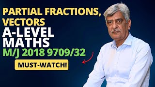 ALevel Maths  PARTIAL FRACTIONS VECTORS 970932 MJ 2018 Q910 Solution Ultimate Guide Part 9 [upl. by Rabka]