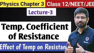 Chapter3 Lecture3  Temperature coefficient of resistanc  Effect of temp on resistance Class12 JEE [upl. by Sitnalta991]