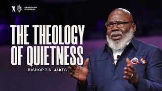 The Theology of Quietness  Bishop TD Jakes [upl. by Moneta731]