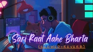 Sari Raat Aahe Bharta ❤️ new lofi songs Slowed  reverb [upl. by Dat406]