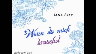 Jana Frey Wenn du mich brauchst  Hörprobe [upl. by Akimal]