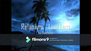 Полная громкая версия Relanium  Leel Lost 1 час [upl. by Leumel229]