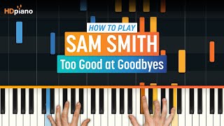 How to Play quotToo Good at Goodbyesquot by Sam Smith  HDpiano Part 1 Piano Tutorial [upl. by Nalyac725]