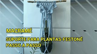 MACRAMÉ  SUPORTE PARA PLANTAS  FESTONÊ  PASSO A PASSO [upl. by Ahcsatan]