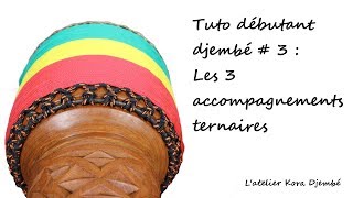 Comment jouer ternaire  Tuto débutant djembe  3  Les 3 accompagnements  LATELIER KORA DJEMBE [upl. by Darum]