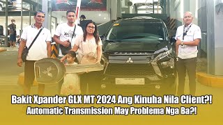 Bakit Xpander GLX MT 2024 Ang Kinuha Nila Client Automatic Transmission May Problema Nga Ba [upl. by Haila260]