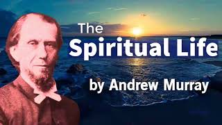 The Spiritual Life by Andrew Murray  Full Audiobooks [upl. by Arikehs]