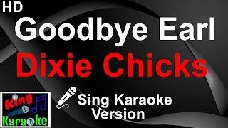 🎤 Dixie Chicks  Goodbye Earl Karaoke VersionKing Of Karaoke [upl. by Longo574]