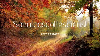 Sonntagsgottesdienst 17112024  EFCG Rastatt [upl. by Conger]