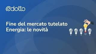 Fine del mercato tutelato Energia le novità  Video Guida [upl. by Seema]