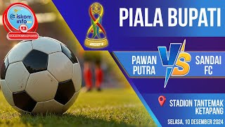 PIALA BUPATI KETAPANG 2024  PAWAN PUTRA VS SANDAI FC [upl. by Nomyaw]