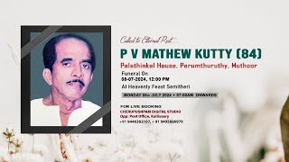 P V MATHEW KUTTY 84 Palathinkal House Perumthuruthy Muthoor  FUNERAL SERVICE [upl. by Ahsikym26]