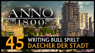 Anno 1800 Dächer der Stadt 45 Deutsch [upl. by Sirromaj]