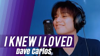 I Knew I Loved you by Savage Garden  Dave Carlos  Song Cover [upl. by Aryt]