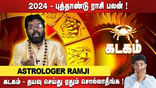 Kadagam 2024 New Year Rasi Palan in Tamil  கடகம்  தயவு செய்து ஏதும் சொல்லாதீங்க Astrologer Ramji [upl. by Franklin302]