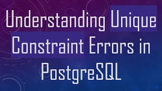 Understanding Unique Constraint Errors in PostgreSQL [upl. by Trant366]