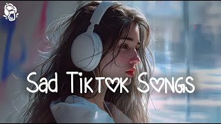 Sad Tiktok Songs 2024  Best Trending Songs 2024  Cool Playlist [upl. by Rebmik]