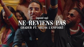 Ne reviens pas  Gradur ft Heuss LEnfoiré speed up [upl. by Etezzil]