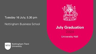 530pm  Ceremony 24 NTU Graduation 16 July 2024  Nottingham Business School [upl. by Agostino]