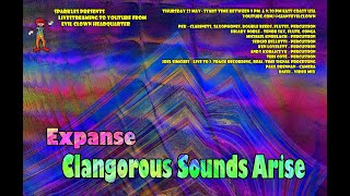 Expanse  Clangorous Sounds Arise as Livestreamed [upl. by Neeron558]