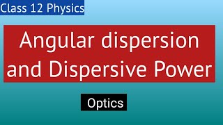 Lec 15 Angular dispersion and Dispersive Power  Optics  By Taiyeba Khanum [upl. by Morrie]