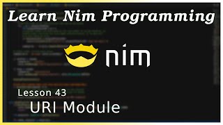 The URI Module  Nim Tutorial Part 43 [upl. by Dollar958]