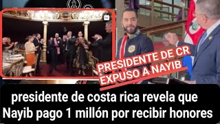 Presidente de costa Rica revela que Nayib pago 15 millones para ser recibido con honores [upl. by Leoy]