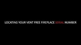 Locating The Serial Number on Your Vent Free Fireplace [upl. by Ilajna]