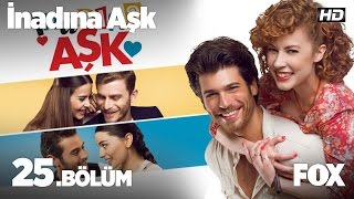 İnadına Aşk 25Bölüm [upl. by Gonzalez]