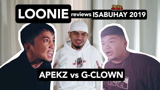 LOONIE  BREAK IT DOWN Rap Battle Review E115  ISABUHAY 2019 APEKZ vs GCLOWN [upl. by Terrill]