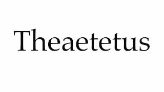 How to Pronounce Theaetetus [upl. by Vladi]