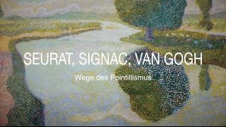 Seurat Signac Van Gogh  Wege des Pointillismus [upl. by Adigun]