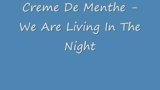 Creme De Menthe  We are living in the night [upl. by Lars207]