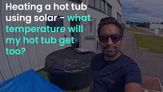 Heating a hot tub using solar energy  What temperature will my hot tub get too [upl. by Sanchez47]