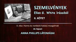 SZEMELVÉNYEK II  10 Anna Phillips látomásai │Ellen G White [upl. by Neelrihs140]