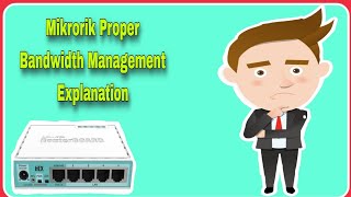 Mikrotik Proper Bandwidth management Explanation [upl. by Northington]