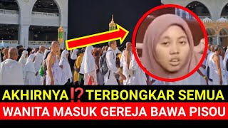 AKHIRNYA TRERBONGKAR WANITA MUSLIM MASUK GEREJA BAWA PISOU [upl. by Murdock370]