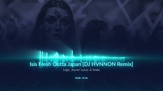 Joyner Lucas v Yasko  Isis Fresh Outta Japan DJ HVNNON Remix [upl. by Ynetsed]