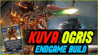 WARFRAME KUVA OGRIS ENDGAME BUILD  OGRIS THE INFERNO OF DANTE [upl. by Duane706]