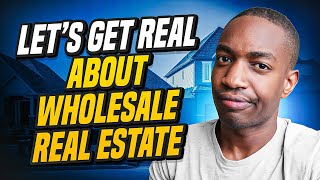 Lets Get Real About Wholesale Real Estate [upl. by Ansaev]