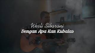 Dengan Apa Kan Kubalas  Wesly sibarani cover [upl. by Suellen398]