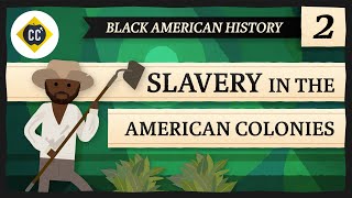 Slavery in the American Colonies Crash Course Black American History 2 [upl. by Martica]