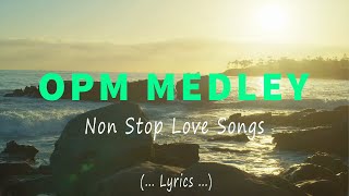 OPM MEDLEY  All Time Hits Song Lyrics  FAVORITE OLD SONGS [upl. by Nnylrac]