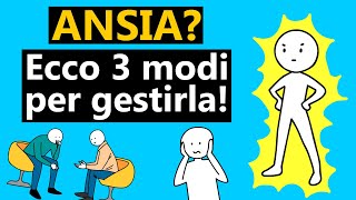 Ansia Ecco 3 modi per gestirla [upl. by Marr767]