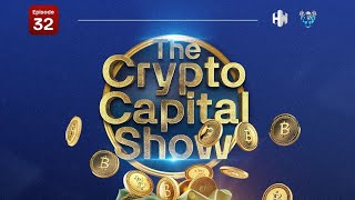 THE CRYPTO CAPITAL SHOW RETURNS EPISODE 32 [upl. by Moyer]