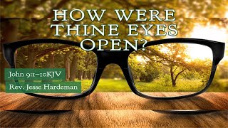 How Were Thine Eyes Open  Rev Jesse Hardeman [upl. by Lauzon41]