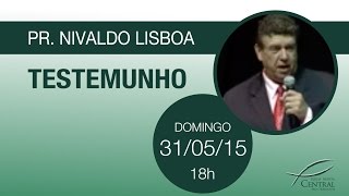 Testemunho  Pr Nivaldo Lisboa  Domingo 310515 [upl. by Jenne]