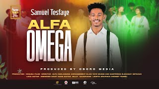 SAMUEL TESFAYE ALFA OMEGA [upl. by Naggem470]