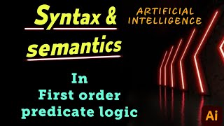 Syntax and Semantics in First order logic  Artificial intelligence lectures for students [upl. by Iris]